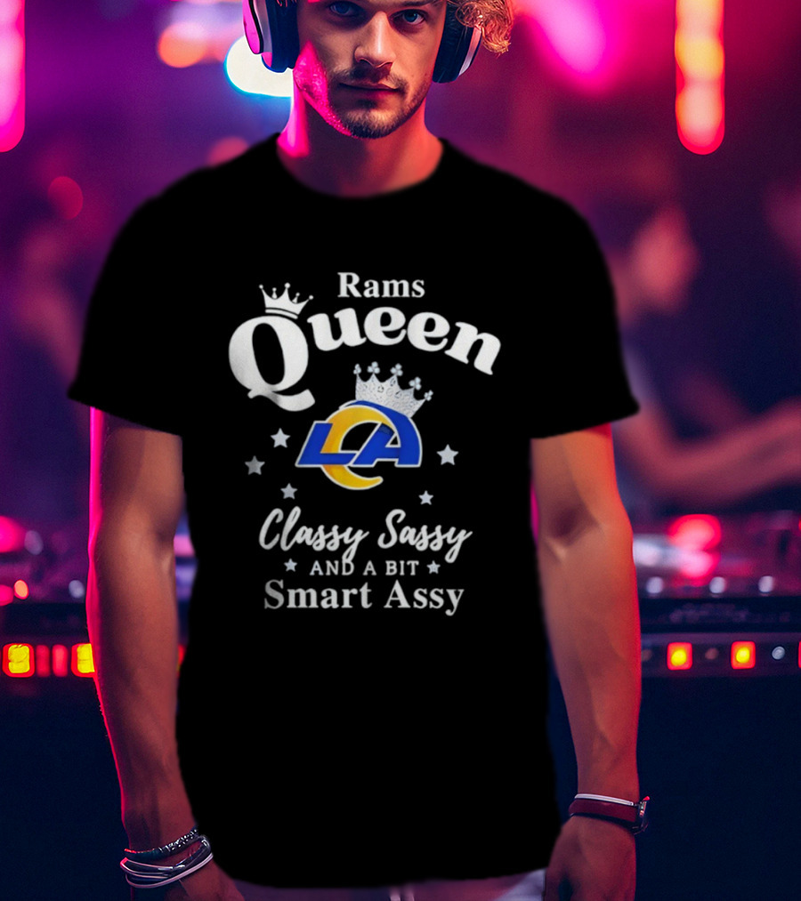 Los Angeles Rams Queen Classy Sassy Smart Assy NFL Fan Apparel T-Shirt