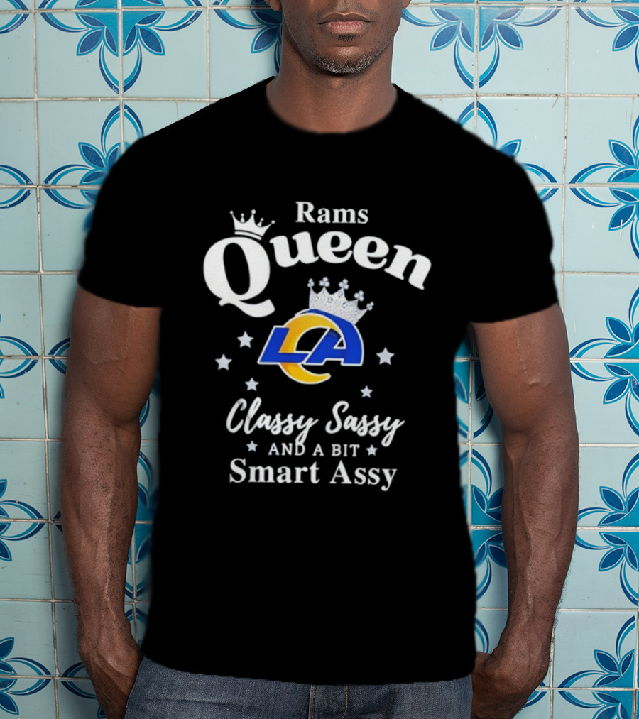 Los Angeles Rams Queen Classy Sassy Smart Assy NFL Fan Apparel T-Shirt