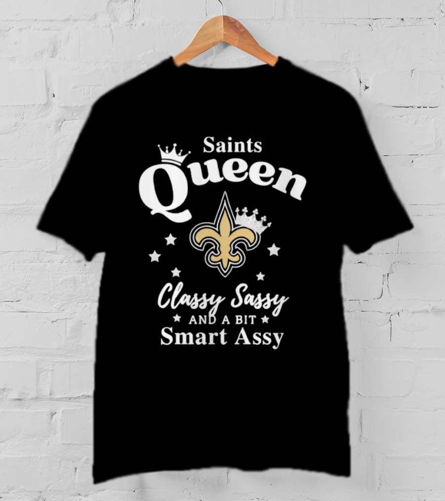 New Orleans Saints Queen Classy Sassy Smart Assy NFL Logo T-Shirt