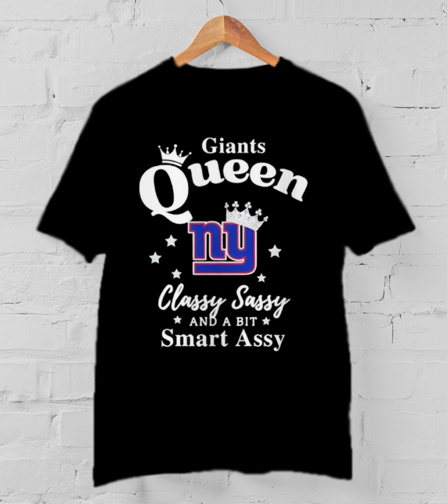 New York Giants Queen Classy Sassy Smart Assy NFL T-Shirt