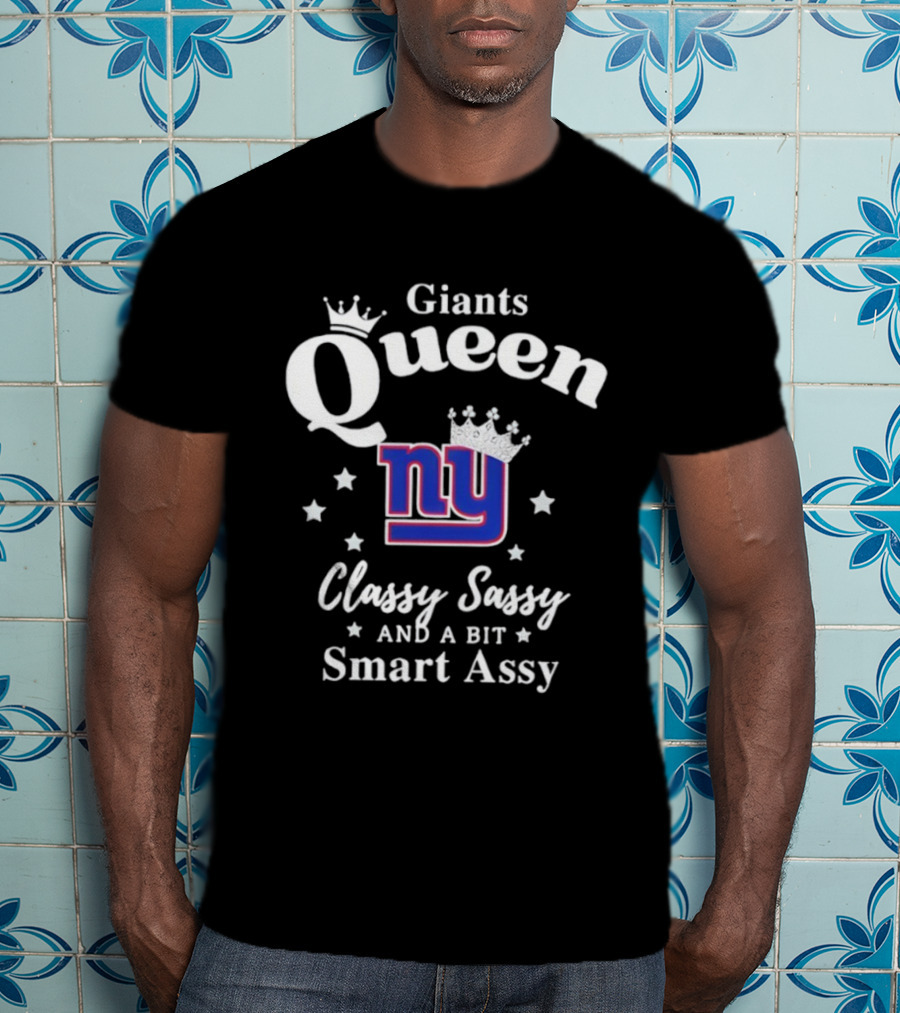 New York Giants Queen Classy Sassy Smart Assy NFL T-Shirt
