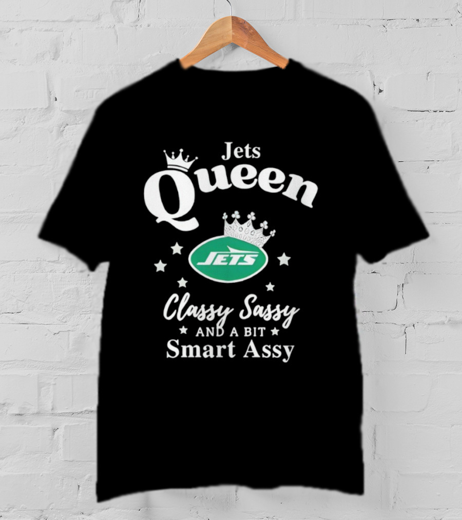 New York Jets Queen Classy Sassy Smart Assy NFL Football Fan Apparel T-Shirt