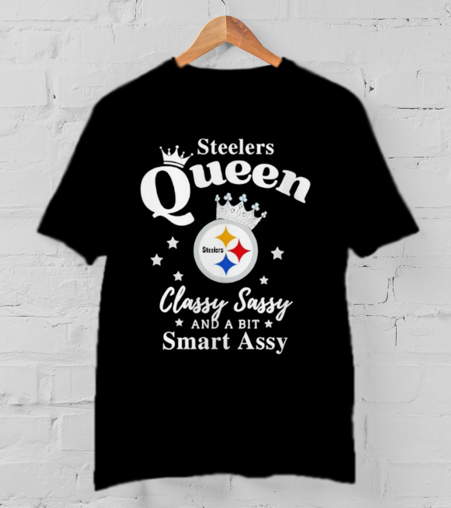 Steelers Queen Classy Sassy Smart Assy NFL Fan T-Shirt