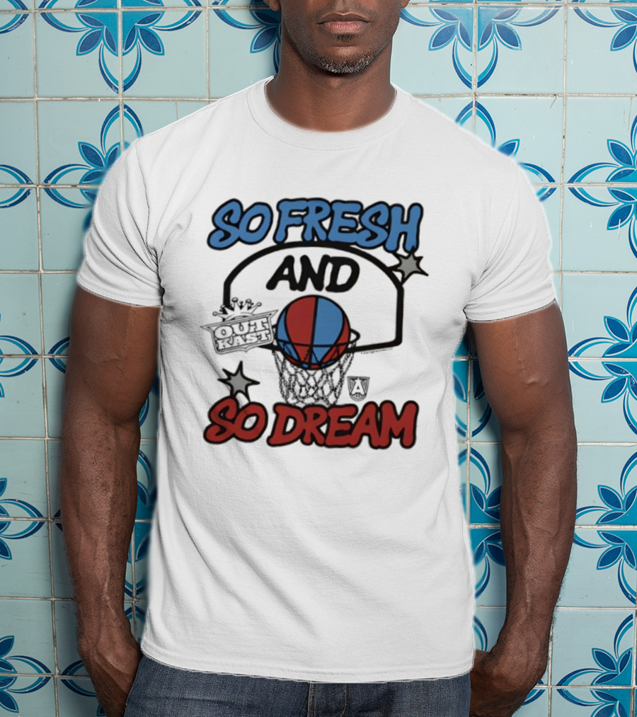 So Fresh And So Dream Atlanta Dream OutKast Basketball Collaboration T-Shirt