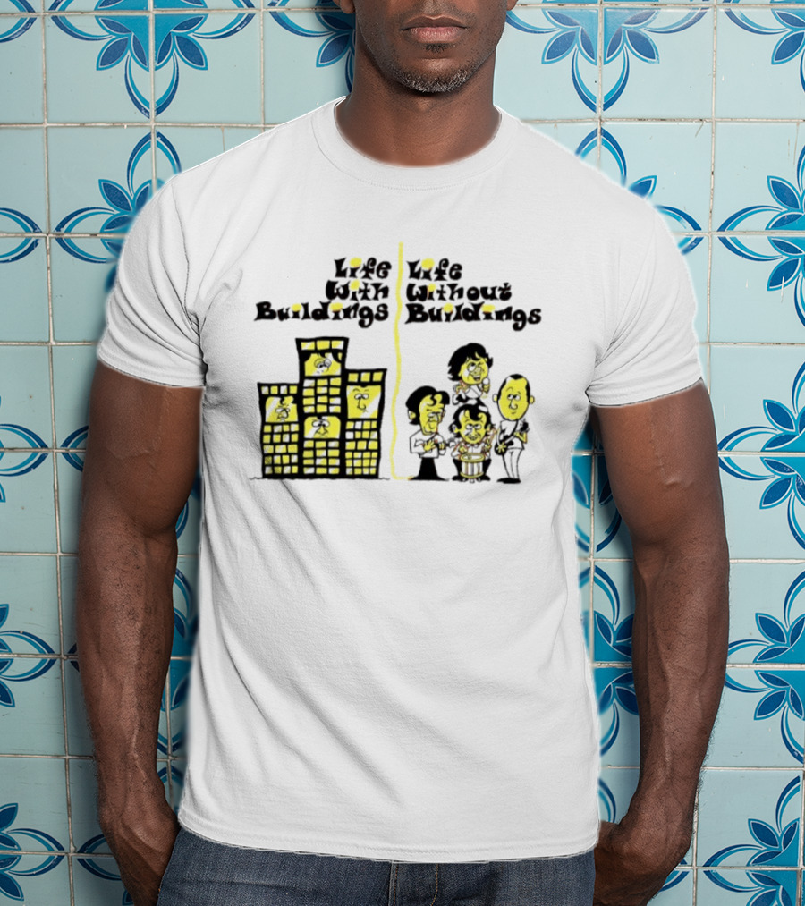 Life With Buildings Life Without Buildings Comic Style Character Contrast T-Shirt