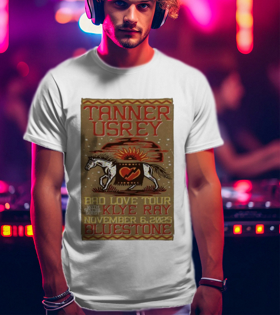 Tanner Usrey Bad Love Tour Klye Ray November 6 2025 Bluestone T-Shirt