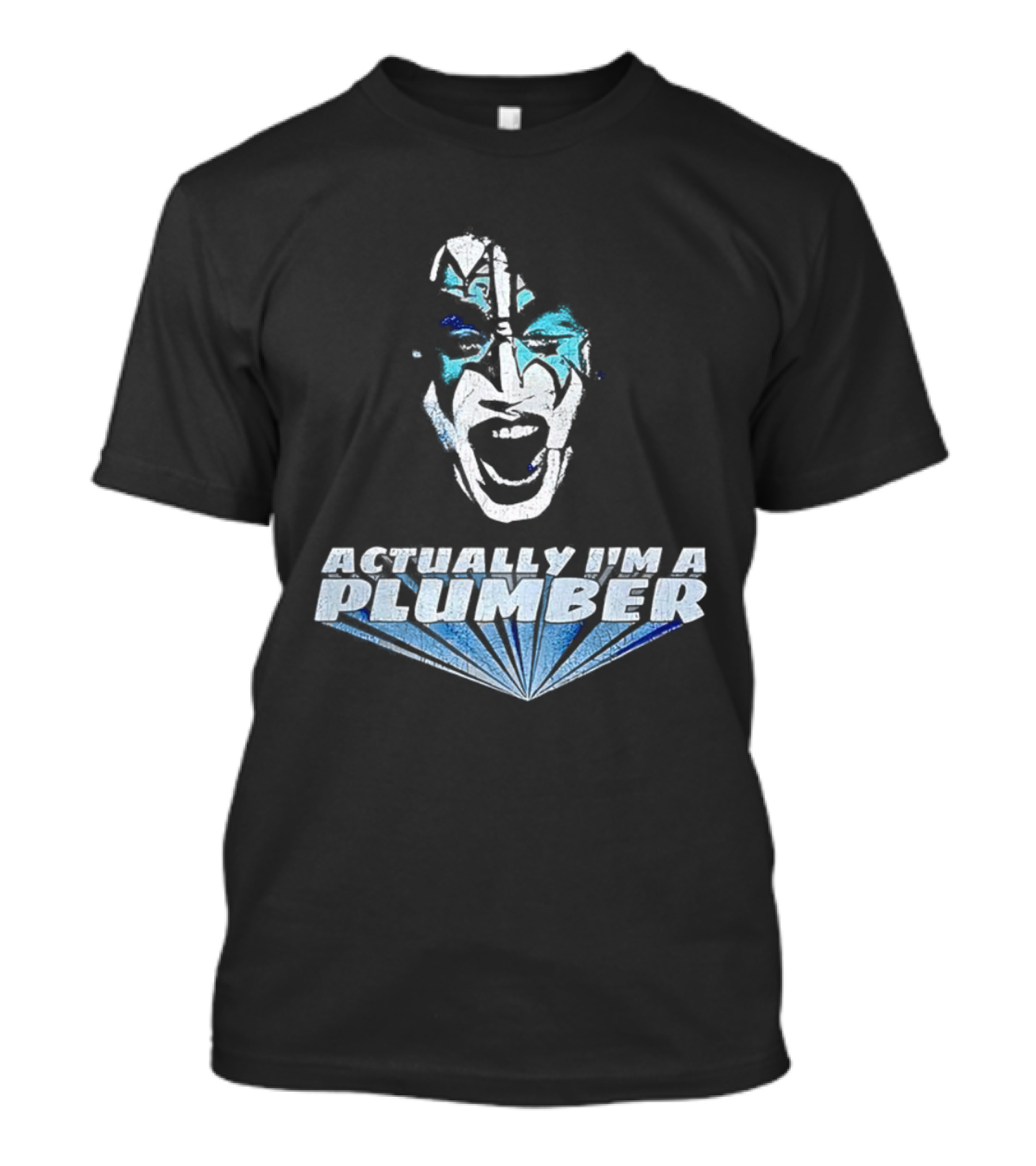 Actually I'm A Plumber Ace Frehley Big Face Funny T-Shirt