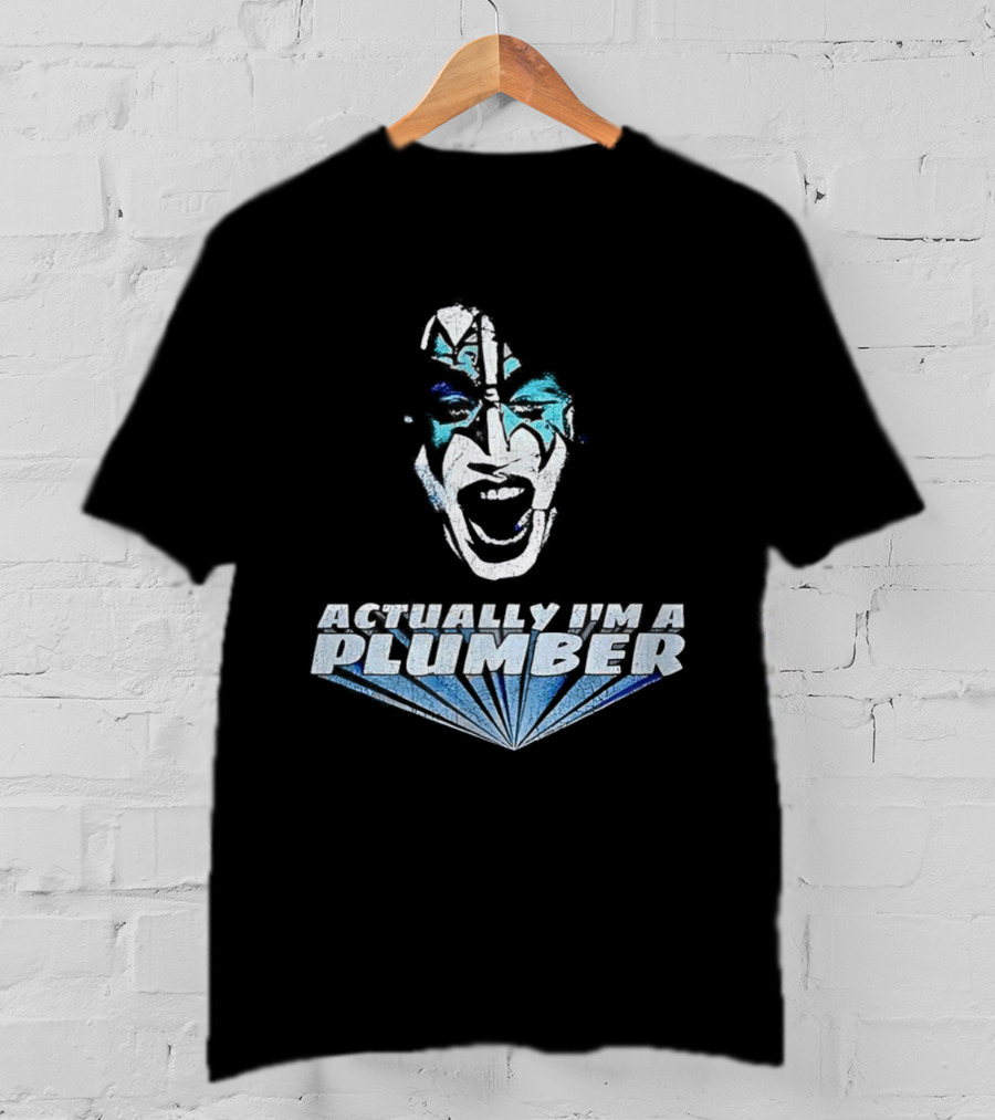 Actually I'm A Plumber Ace Frehley Big Face Funny T-Shirt