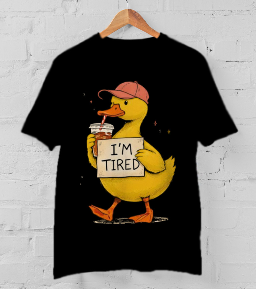 I'm Tired Duck Coffee Drinker Hat Holding Beverages T-Shirt