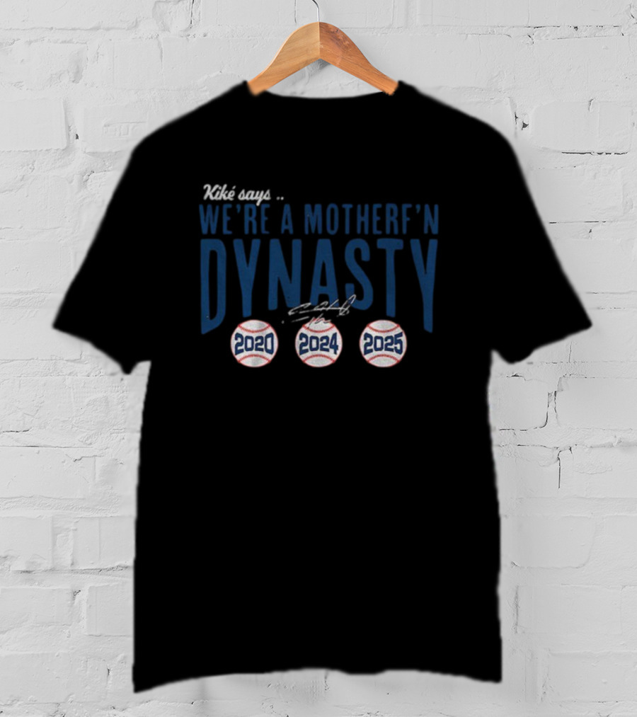 Kiké Hernandez We’re A Motherf’n Dynasty 2020 2024 2025 Signature T-Shirt