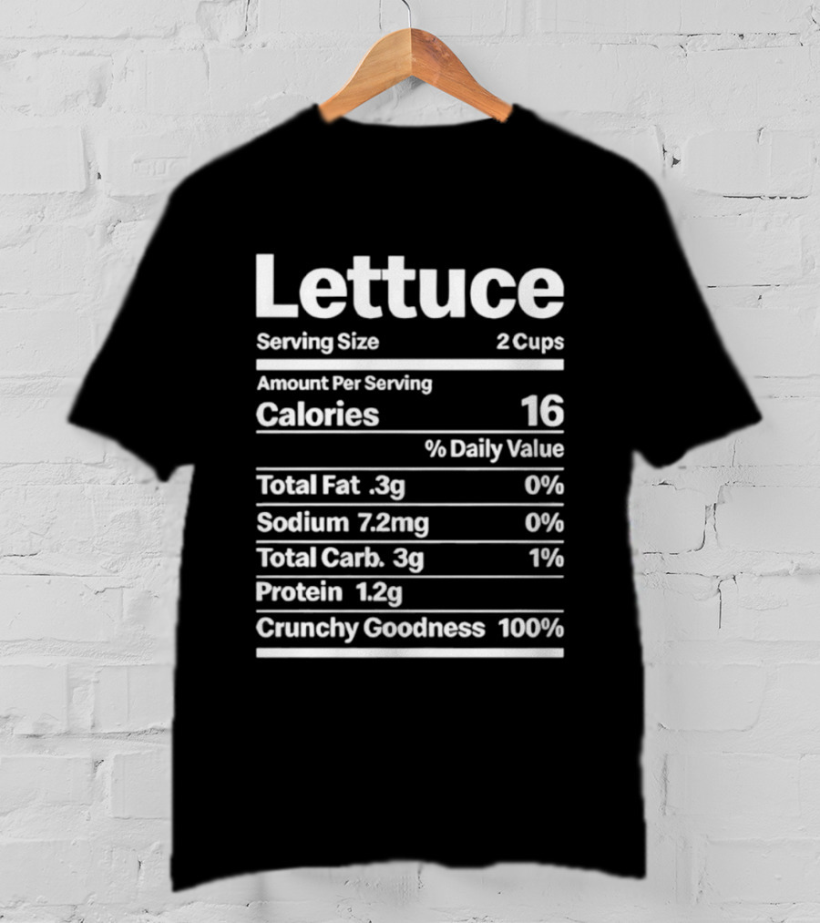 Lettuce Nutrition Facts Serving Size 2 Cups Calories 16 Cruelty Goodness 100% T-Shirt