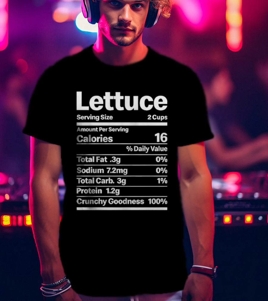 Lettuce Nutrition Facts Serving Size 2 Cups Calories 16 Cruelty Goodness 100% T-Shirt