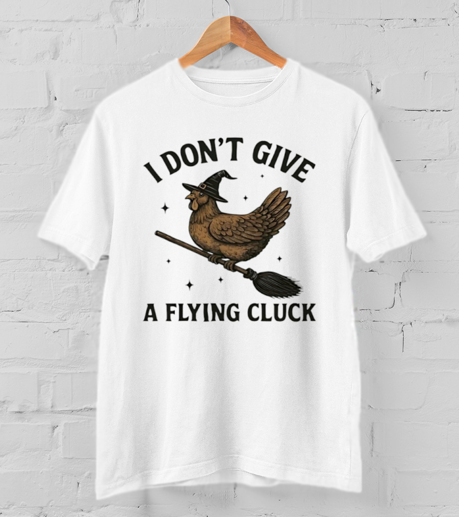 I Don’t Give A Flying Cluck Witch Chicken On Broomstick T-Shirt