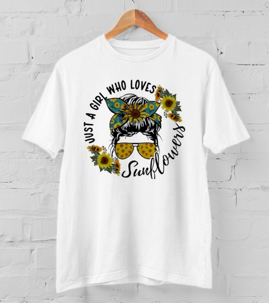 Just A Girl Who Loves Sunflower Messy Bun Life T-Shirt