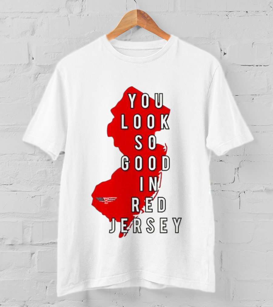 New Jersey You Look So Good In Red Jersey T-Shirt