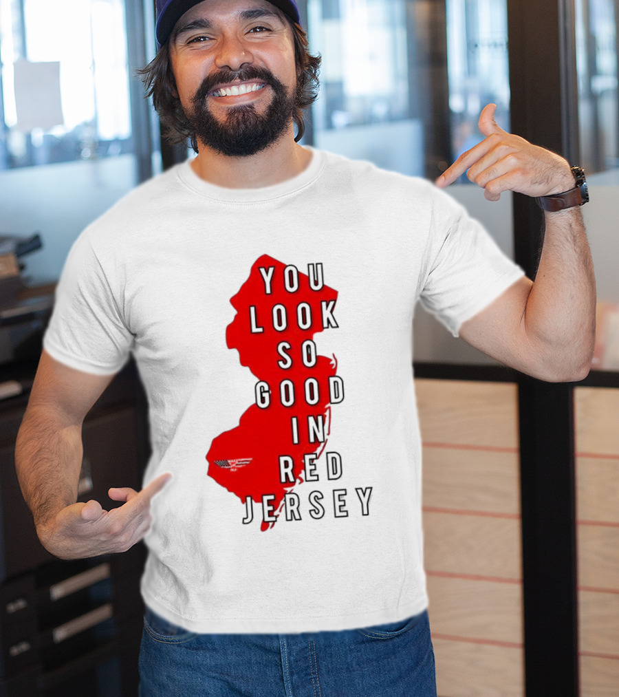 New Jersey You Look So Good In Red Jersey T-Shirt