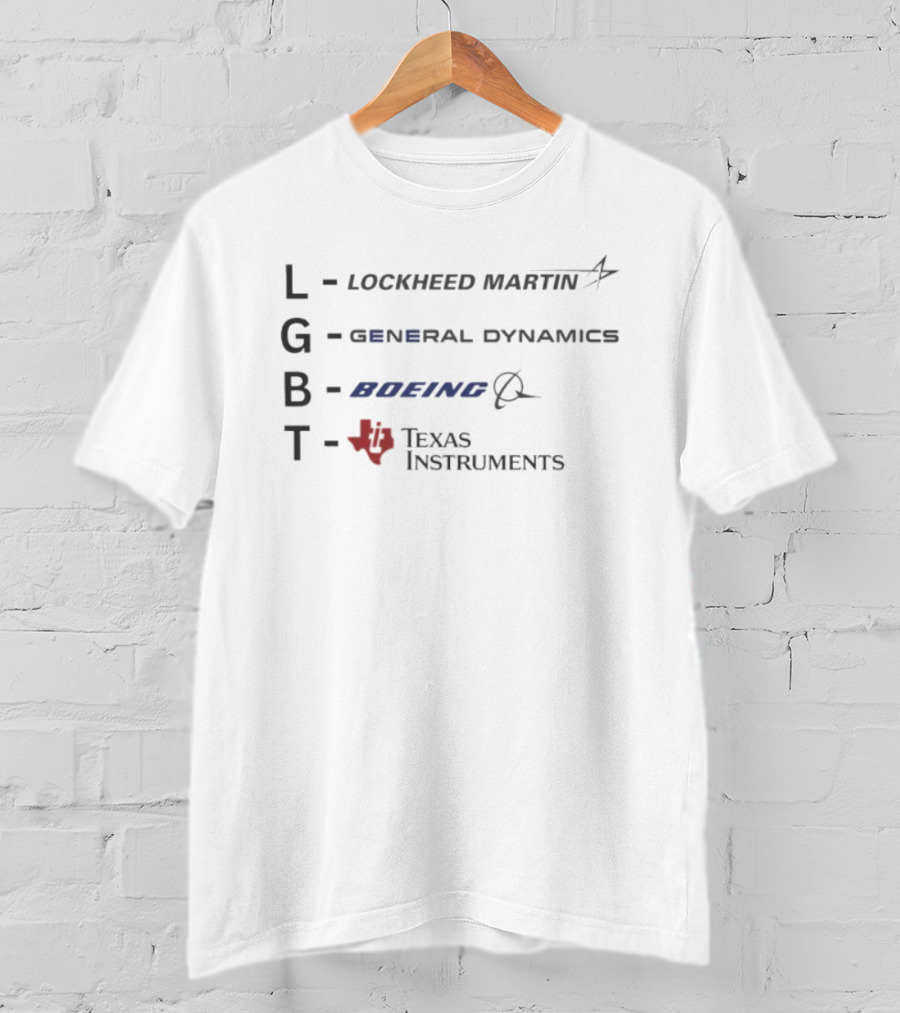 LGBT Lockheed Martin General Dynamics Boeing Texas Instruments T-Shirt