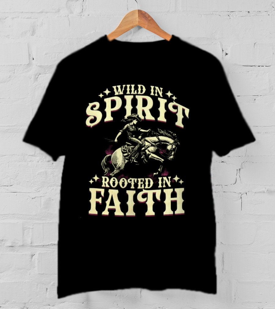 Cowgirl Wild In Spirit Rooted In Faith Equestrian Rider With Horse Western Theme T-Shirt