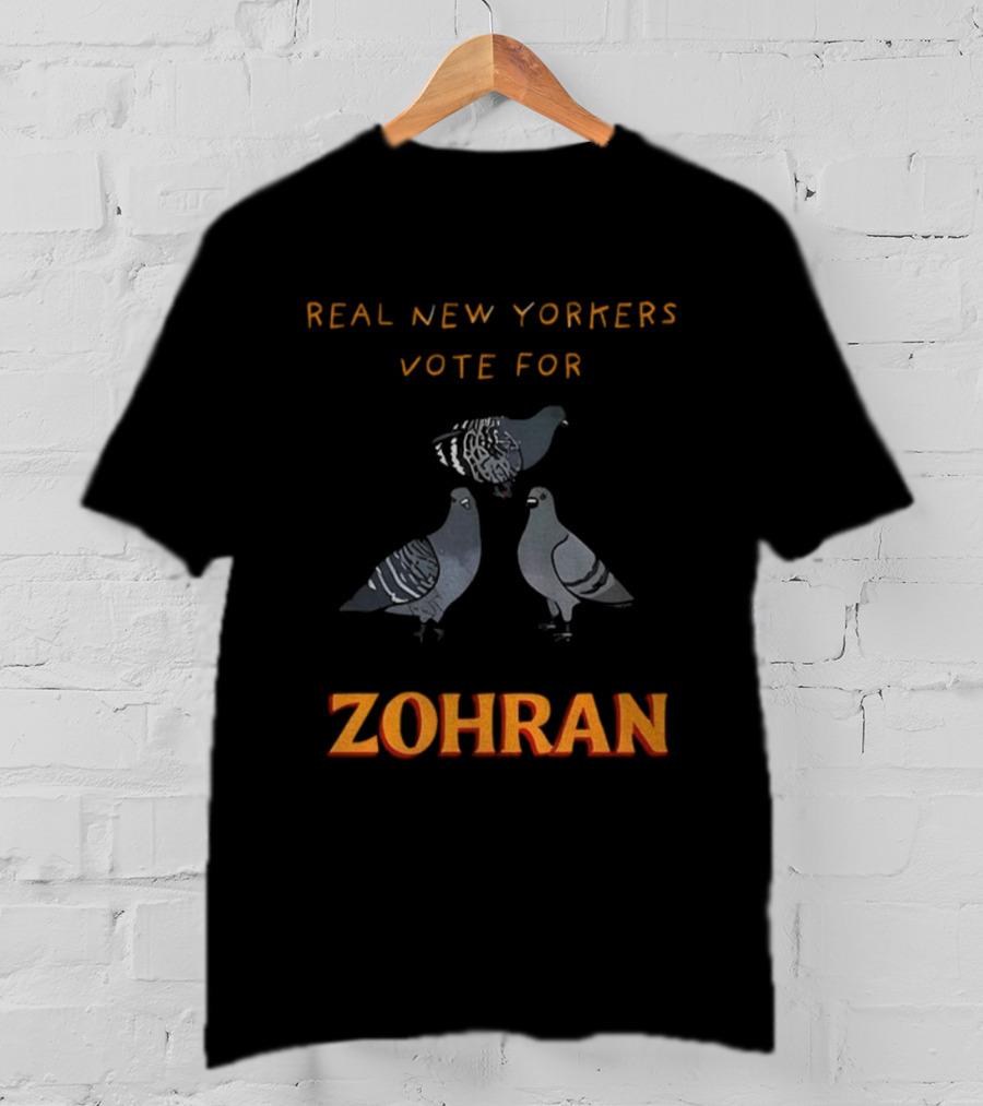 Real New Yorkers Pigeon Vote For Zohran NYC Political T-Shirt