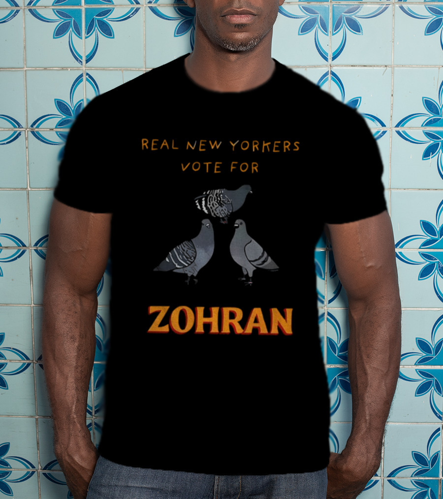 Real New Yorkers Pigeon Vote For Zohran NYC Political T-Shirt