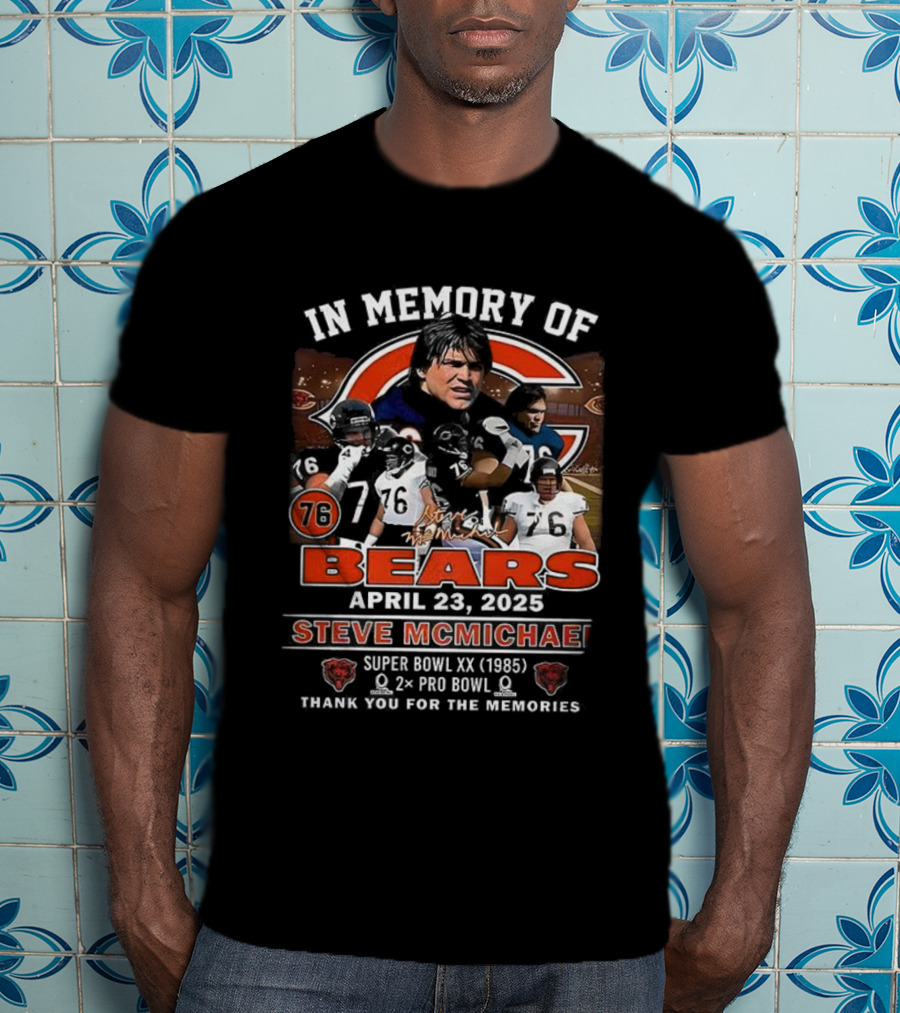 In Memory Of Steve McMichael Bears April 23 2023 Super Bowl XX 1985 Pro Bowl Thank You For The Memories T-Shirt