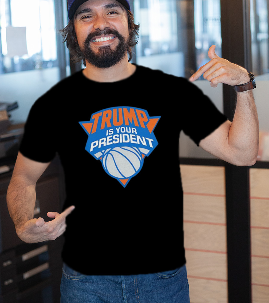 Trump Is Your President Basketball Team Style T-Shirt