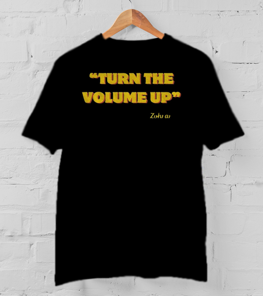 Zohran Mamdani Turn The Volume Up NYC 2026 Progressive Protest Movement T-Shirt