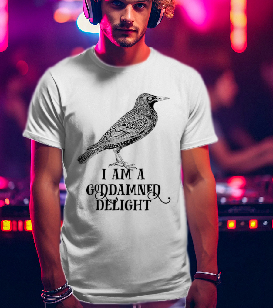 I Am A Goddamned Delight Raven T-Shirt
