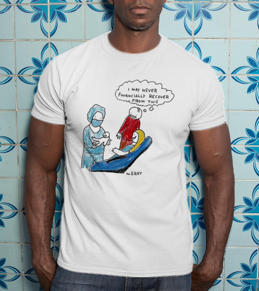 Dentist Visit Humor I May Never Financially Recover From This T-Shirt