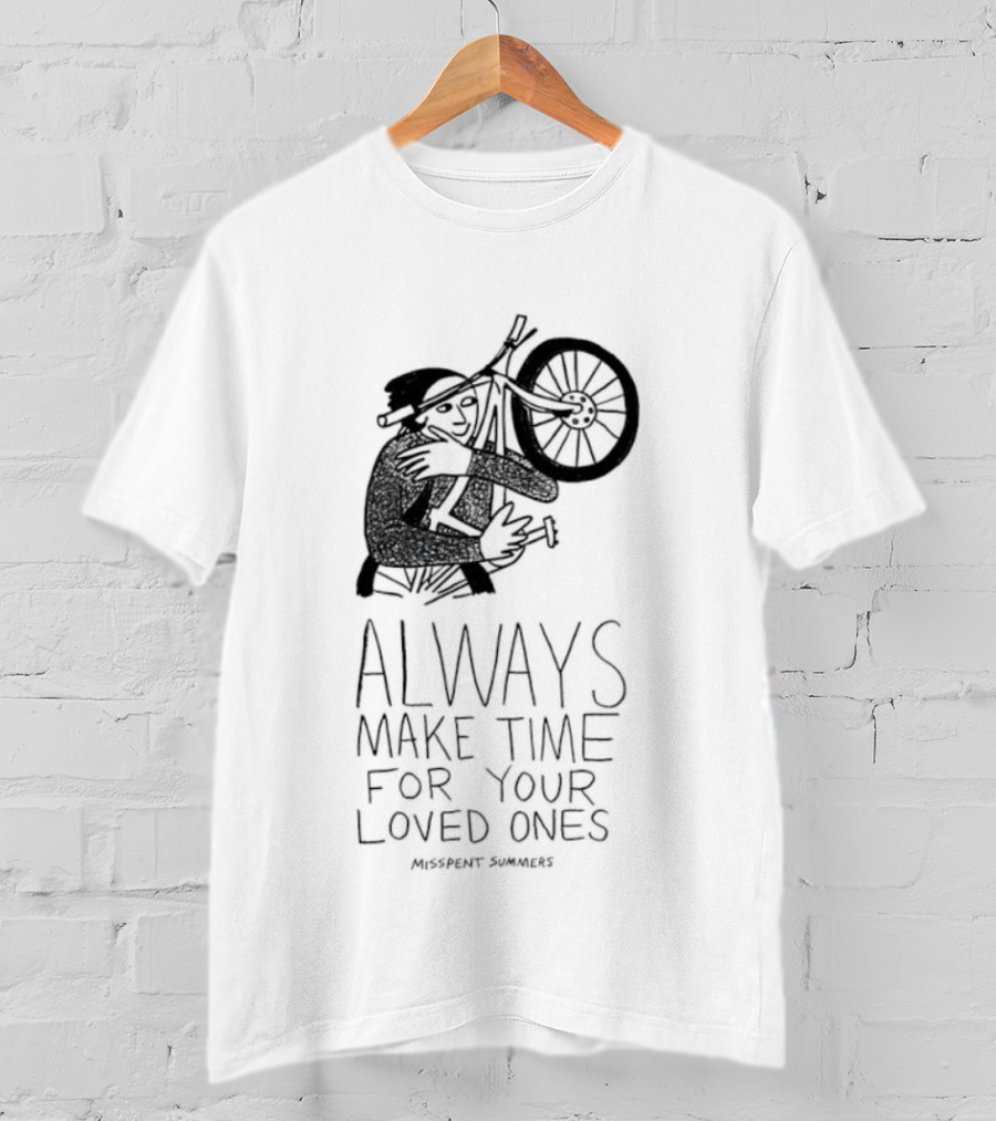 Misspent Summers Bicycle Always Make Time For Your Loved Ones T-Shirt