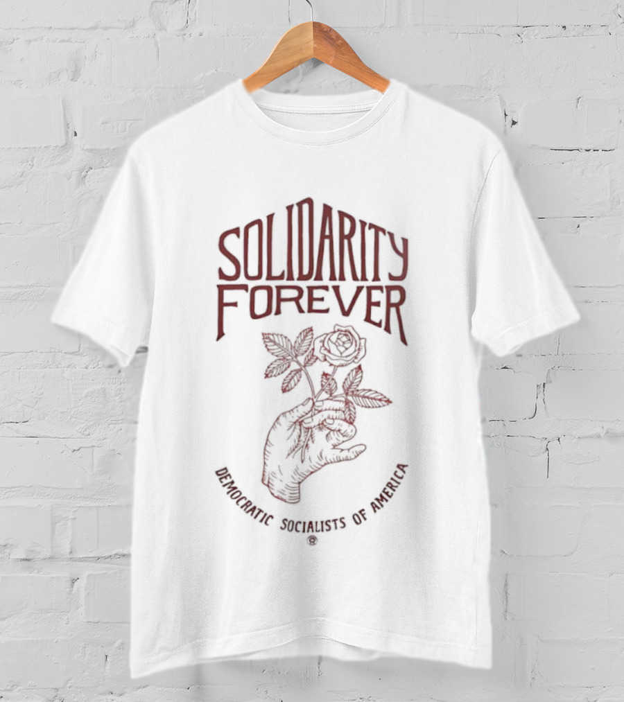 Solidarity Forever DSA Democratic Socialists Of America T-Shirt