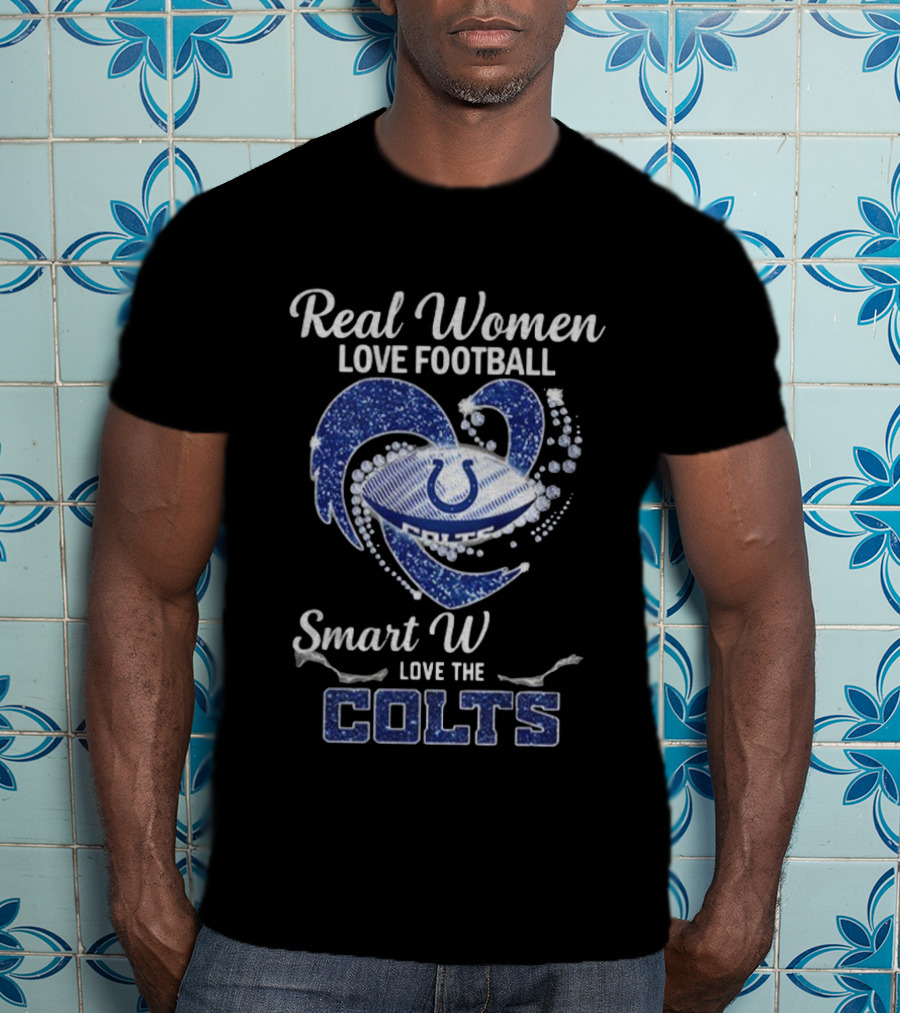 Real Women Love Football Smart Women Love The Colts NFL Indianapolis 2025 T-Shirt
