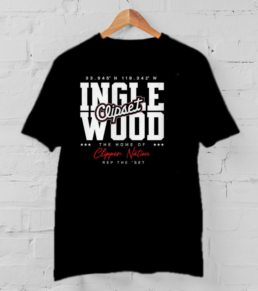 Inglewood Clipset Home Of Clippers Nation 33.945°N 118.342°W Rep The Set T-Shirt