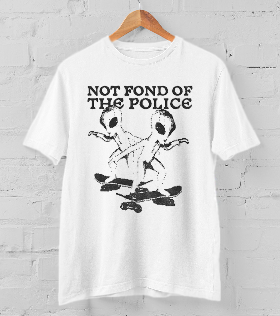 Not Fond Of The Police Alien Skateboard Duo T-Shirt