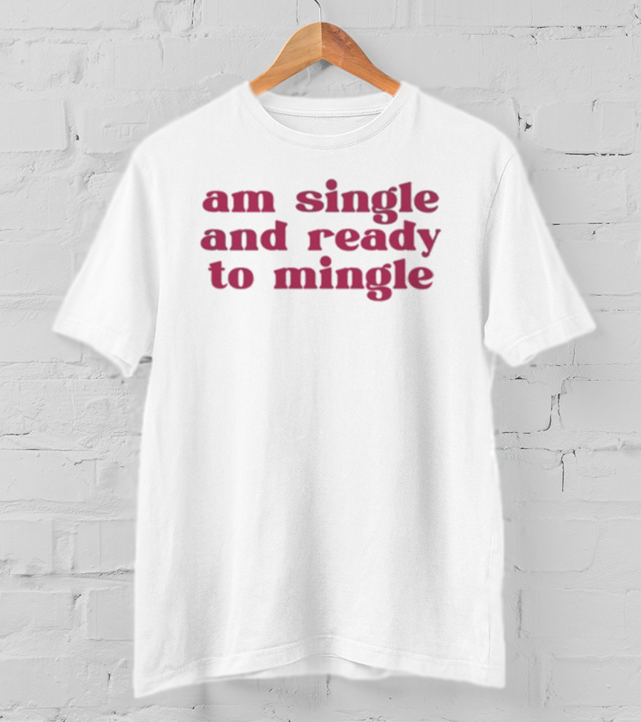 Charlotte Asaaba Am Single And Ready To Mingle T-Shirt