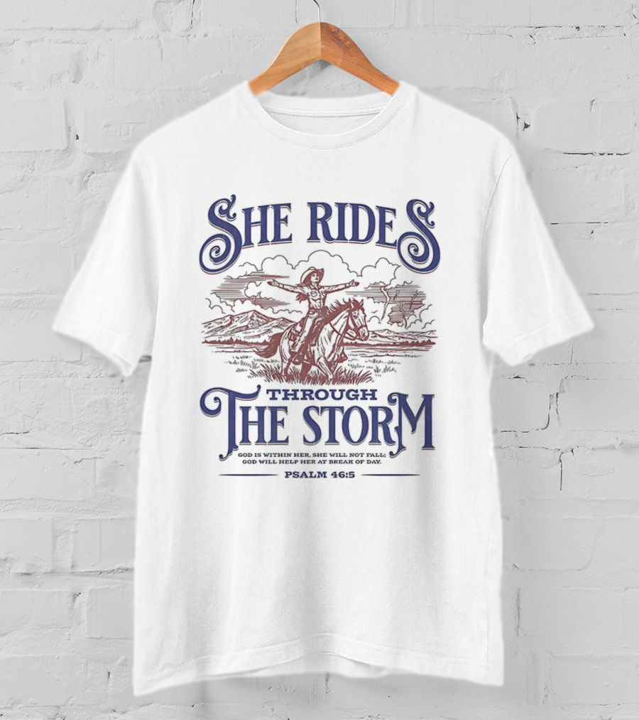 She Rides Through The Storm Psalm 46:5 Cowgirl Vintage Western Theme T-Shirt
