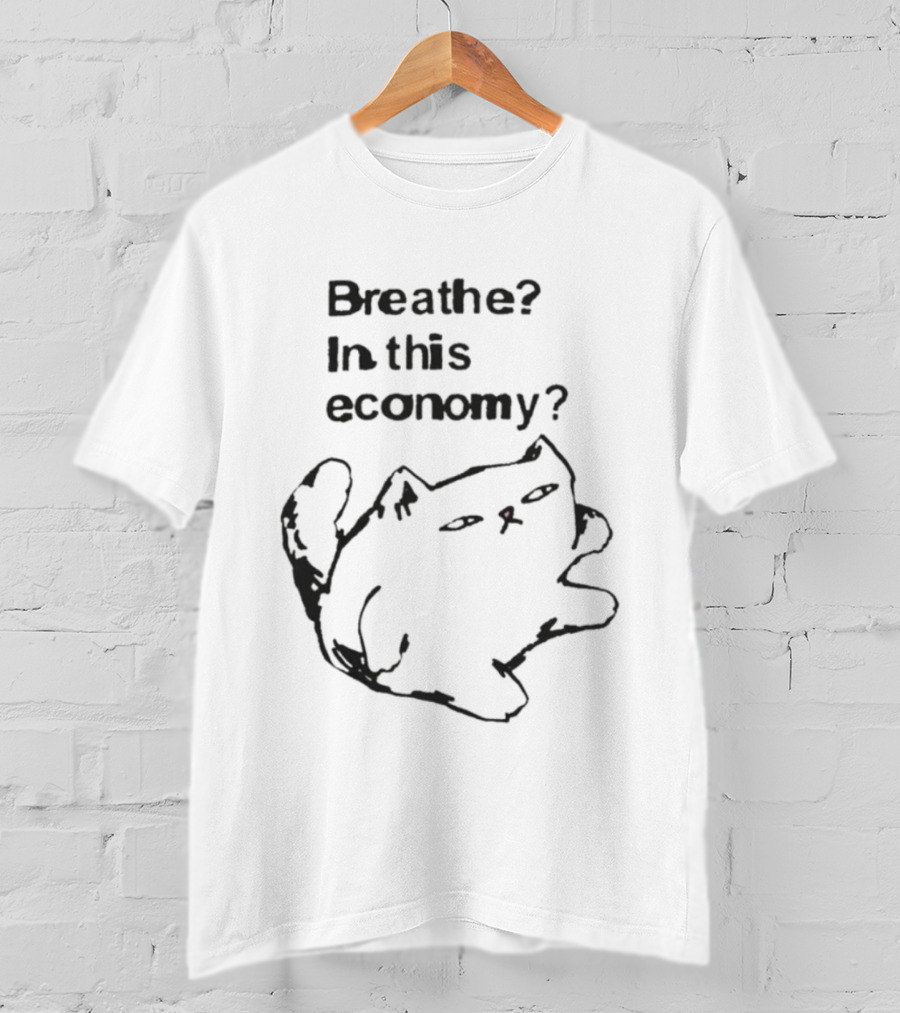 Breathe? In This Economy Funny Cat Sketch T-Shirt