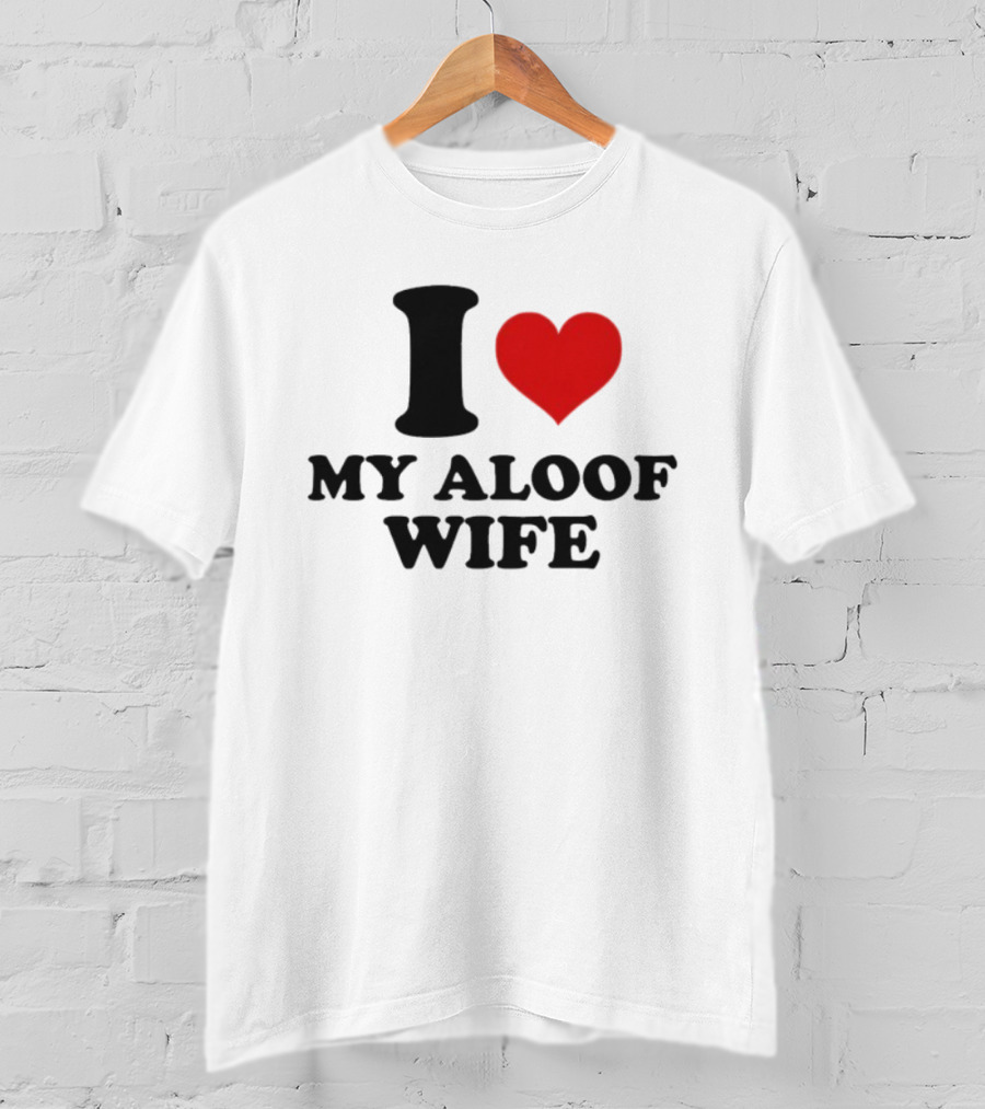 I Heart My Aloof Wife Love Statement T-Shirt