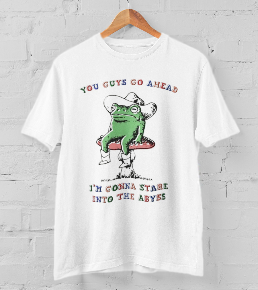 You Guys Go Ahead Funny Frog I'm Gonna Stare Into The Abyss Cowboy Hat T-Shirt