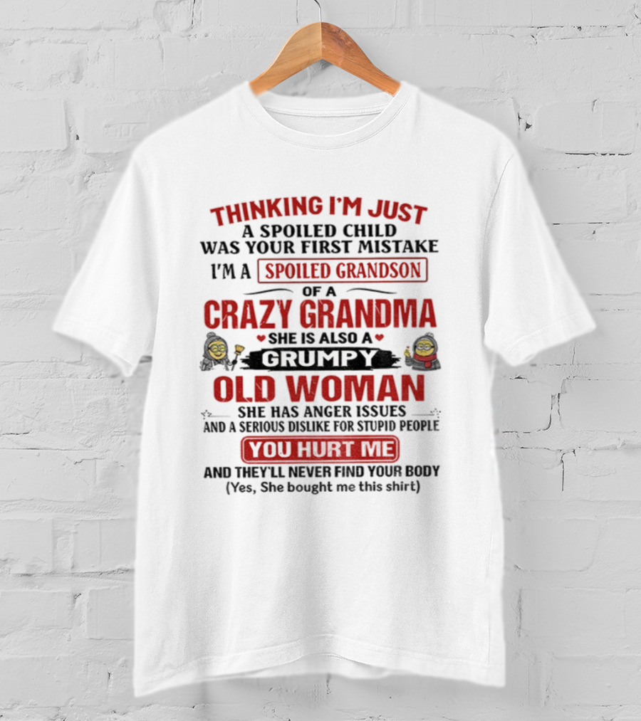Thinking I'm Just A Spoiled Child Crazy Grandma Grumpy Old Woman Spoiled Grandson T-Shirt