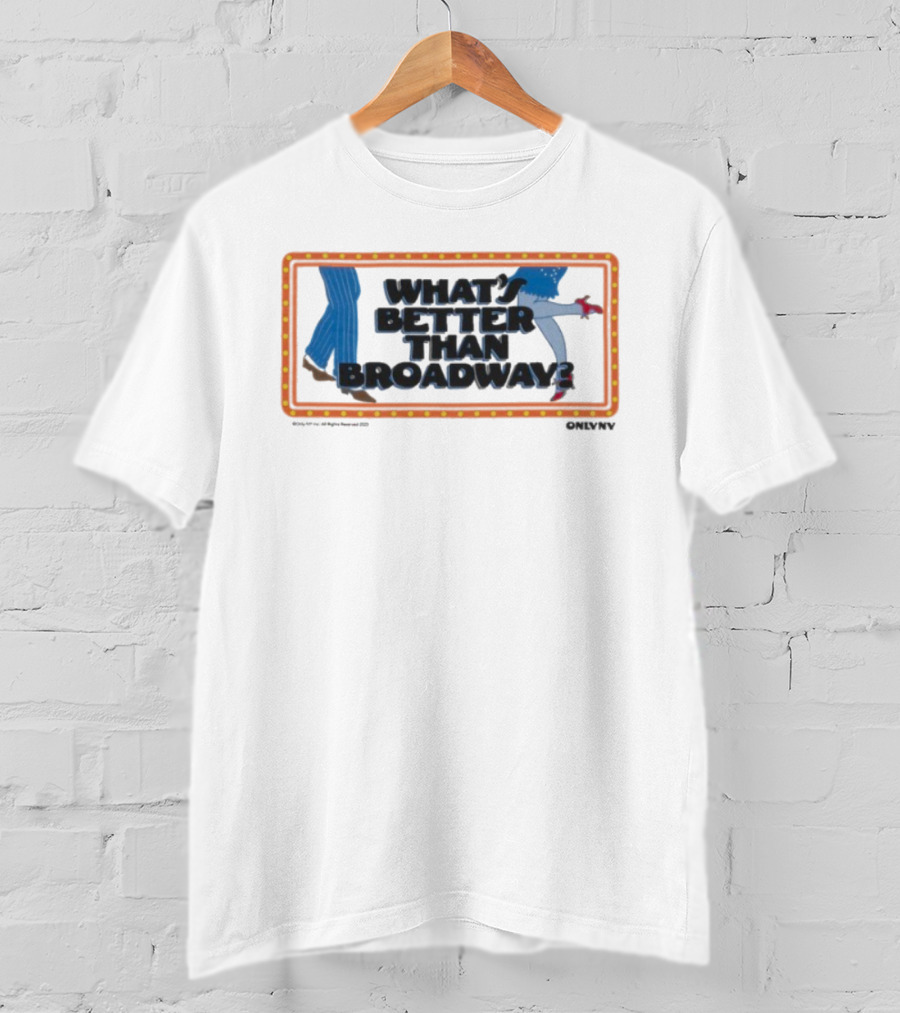 What's Better Than Broadway Lights Dance New York Style T-Shirt