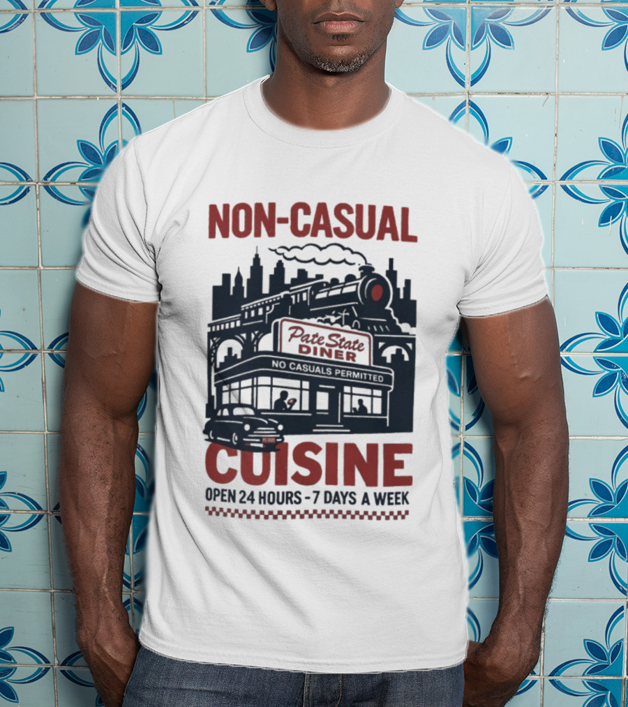 Pate State Diner Non-Casual Cuisine Open 24 Hours 7 Days A Week T-Shirt