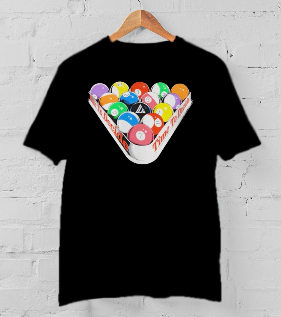 Time To Decide Djo Billiard Balls T-Shirt