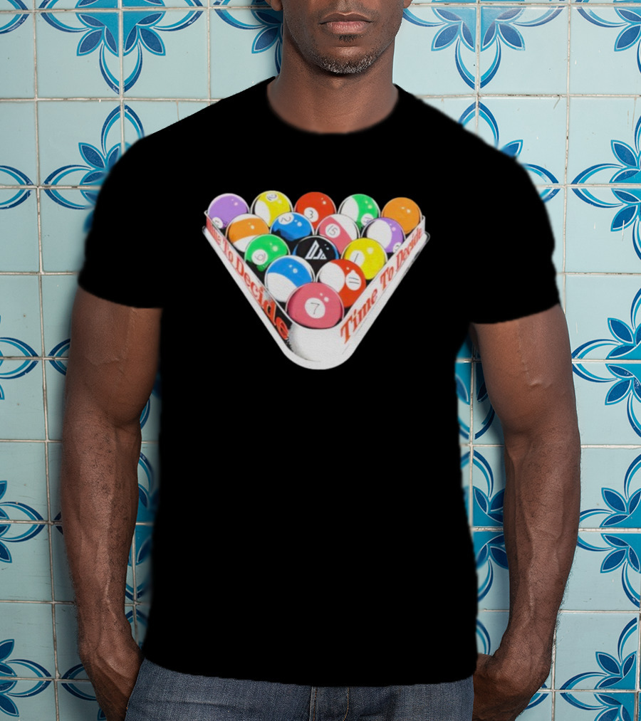 Time To Decide Djo Billiard Balls T-Shirt