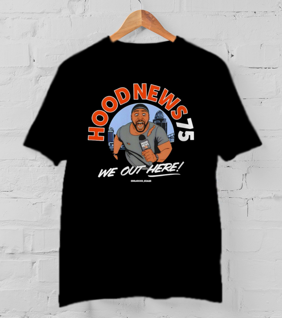 Hood News 75 We Out Here Chilarious Scales Field Reporter T-Shirt