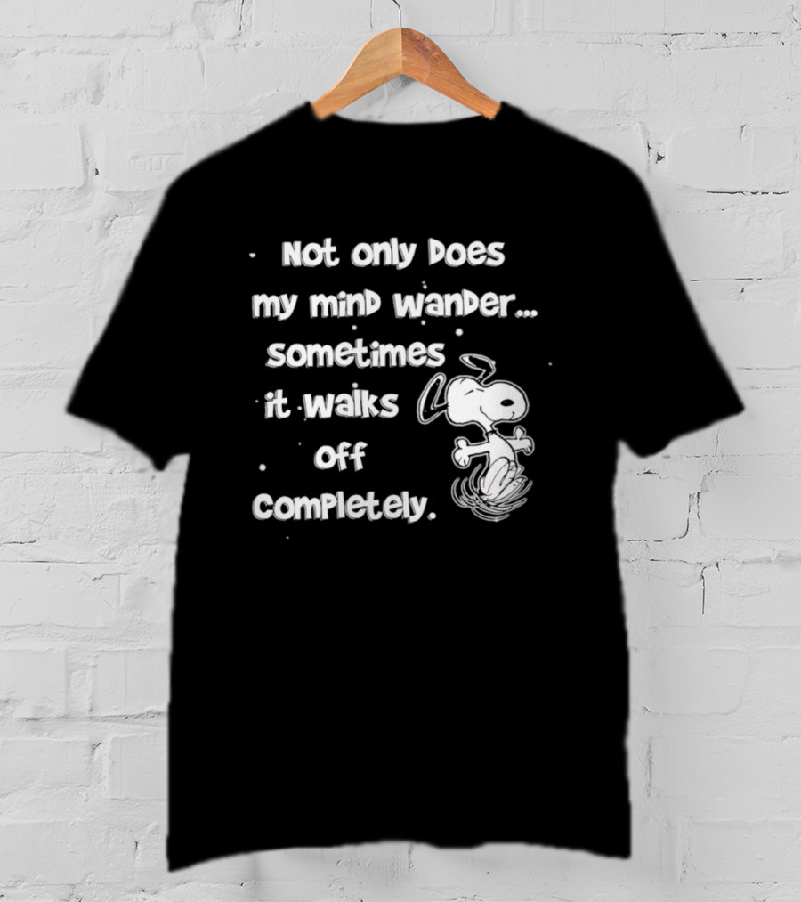 Snoopy Mind Wander Sometimes It Walks Off Completely T-Shirt