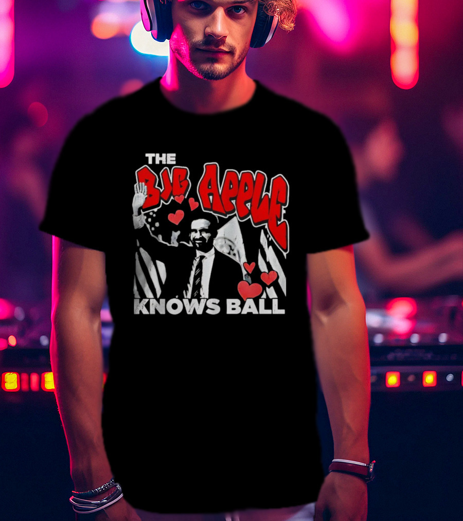 The Big Apple Knows Ball Zohran Mamdani New York City T-Shirt