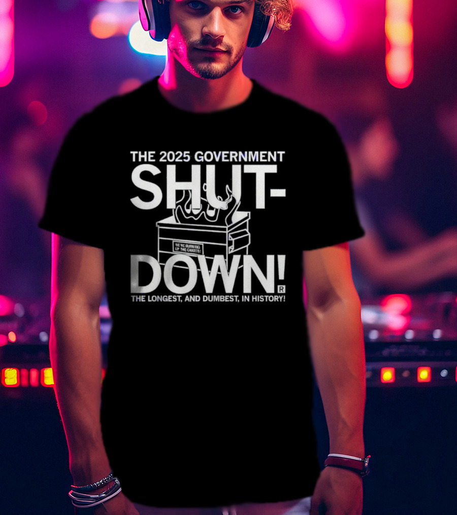 The 2025 Government Shutdown Longest Dumbest In History T-Shirt