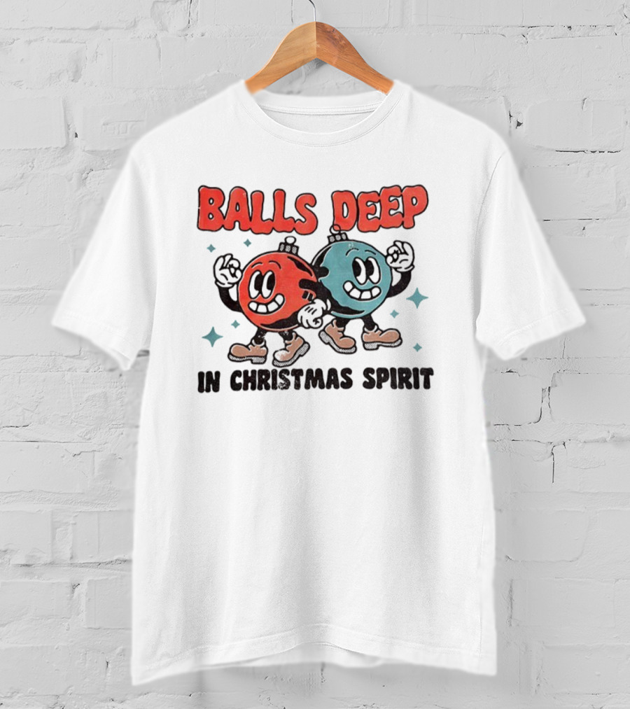 Balls Deep Festive Christmas Spirit Cartoon Balls T-Shirt