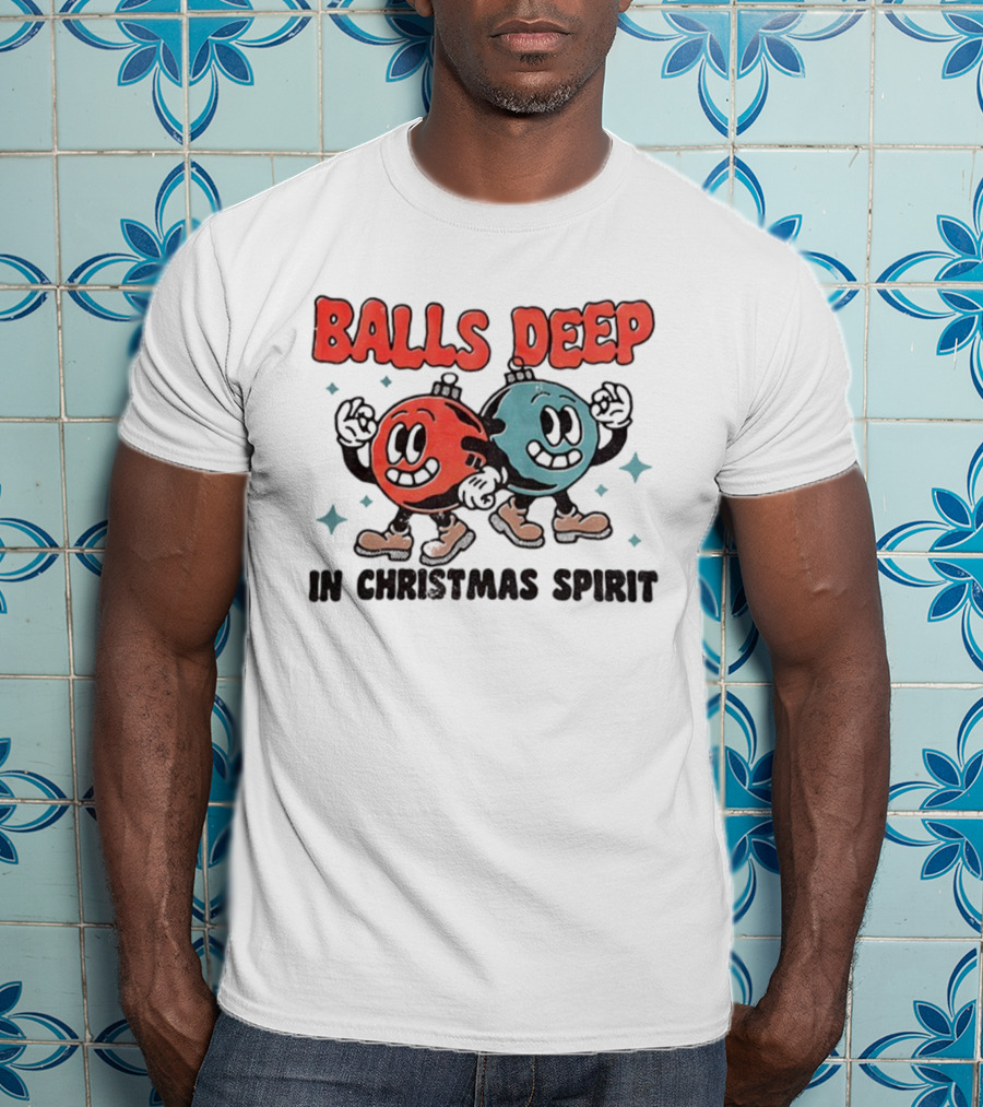 Balls Deep Festive Christmas Spirit Cartoon Balls T-Shirt